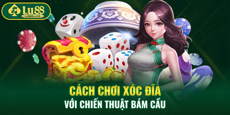 Cách chơi xóc đĩa với chiến thuật bám cầu