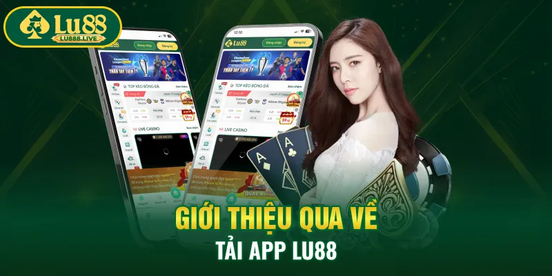 Giới thiệu qua về tải app LU88