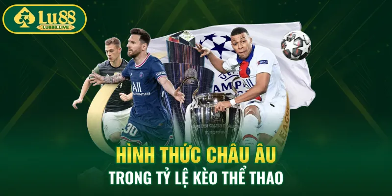 Hình thức Châu Âu trong tỷ lệ kèo thể thao