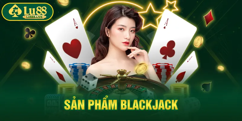 Sản phẩm Blackjack