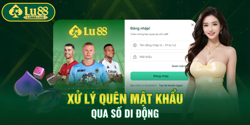Xử lý quên mật khẩu qua số di động