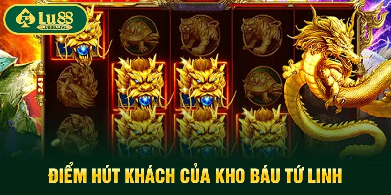 Điểm hút khách của Kho Báu Tứ Linh