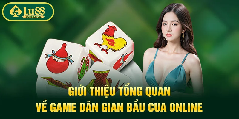 Giới thiệu tổng quan về game dân gian Bầu Cua online