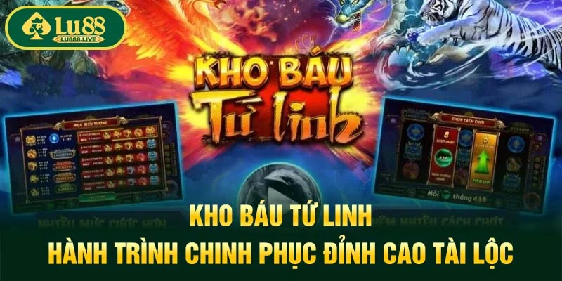 Kho Báu Tứ Linh - Hành Trình Chinh Phục Đỉnh Cao Tài Lộc