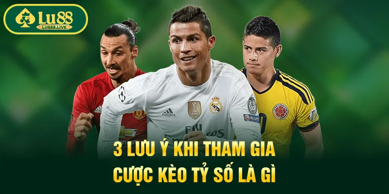 3 lưu ý khi tham gia cược kèo tỷ số là gì