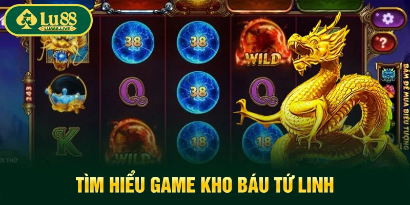 Tìm hiểu game Kho Báu Tứ Linh