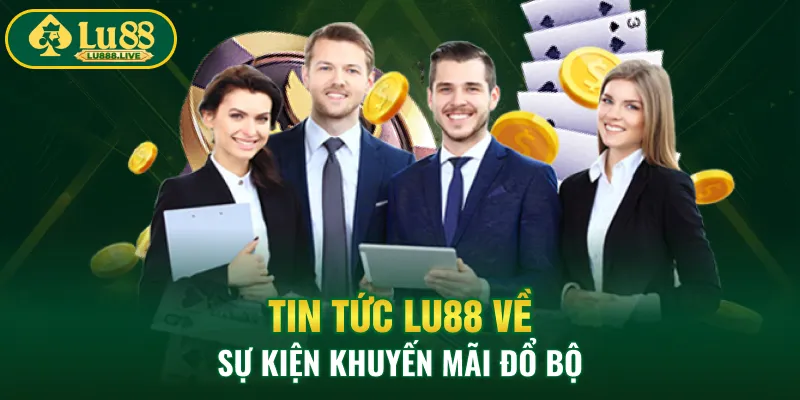 Tin tức LU88 về sự kiện khuyến mãi đổ bộ