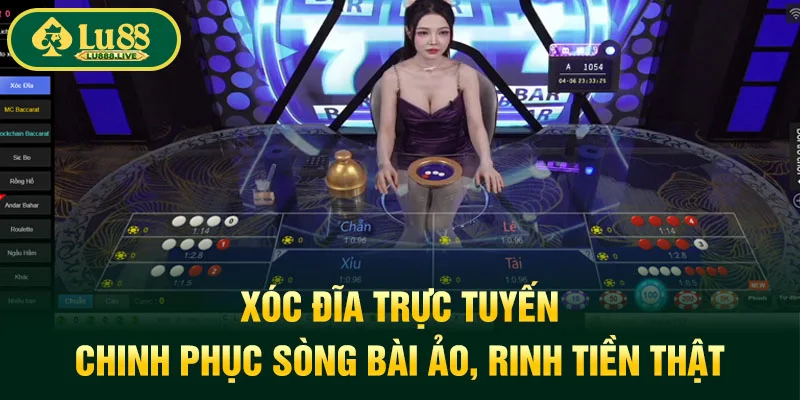 Xóc Đĩa Trực Tuyến - Chinh Phục Sòng Bài Ảo, Rinh Tiền Thật