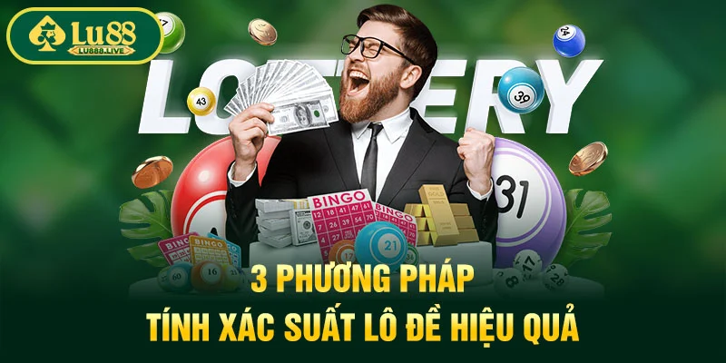 3 phương pháp tính xác suất lô đề hiệu quả