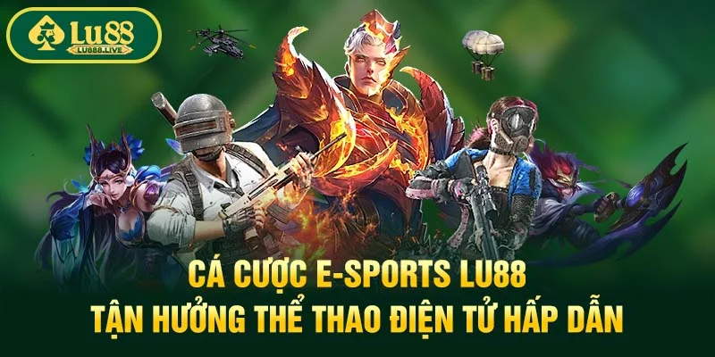 Cá Cược E-Sports LU88