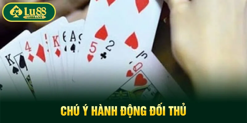 Chú ý hành động đối thủ
