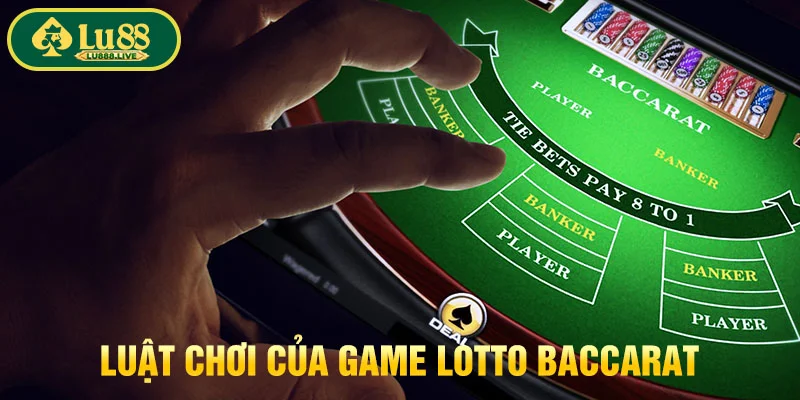 Luật chơi của game lotto baccarat