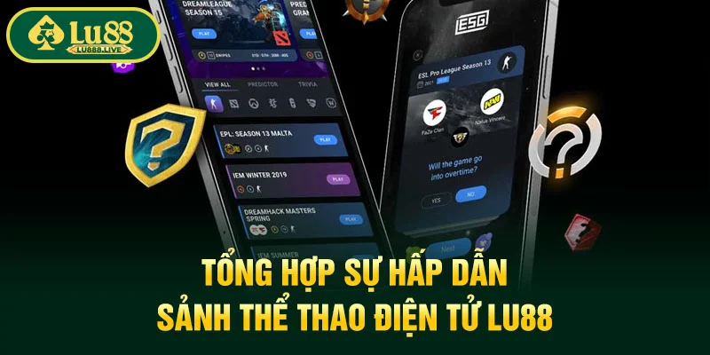 Tổng hợp sự hấp dẫn sảnh thể thao điện tử LU88